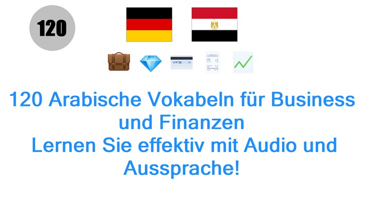 120 Arabische Vokabeln für Business und Finanzen: Lernen Sie effektiv mit Audio und Aussprache!